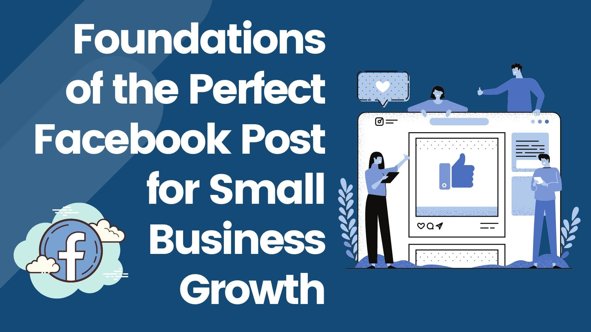 Foundations of the Perfect Facebook Post for Small Business Growth