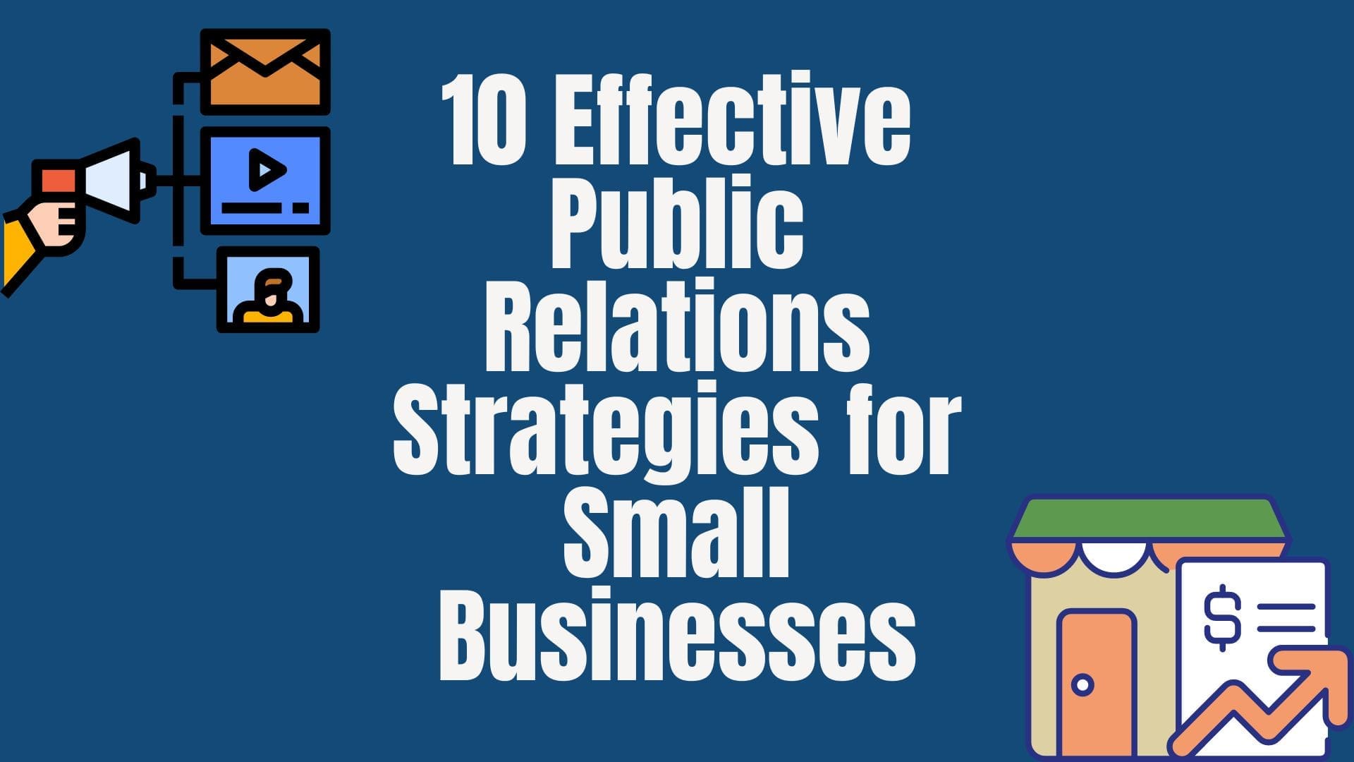 10 Effective Public Relations Strategies for Small Businesses